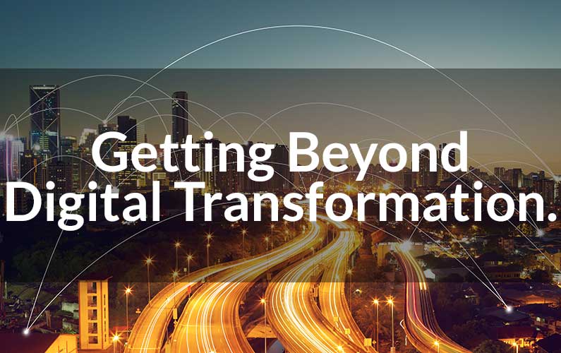 5 Actions to Get Beyond Digital Transformation