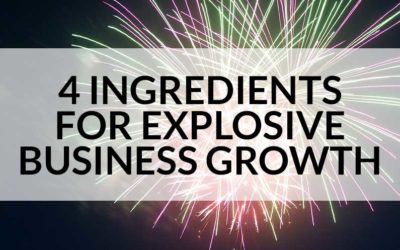 4 Ingredients for Explosive Growth